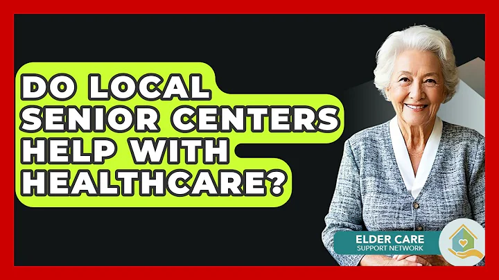 Do Local Senior Centers Help With Healthcare? - Elder Care Support Network