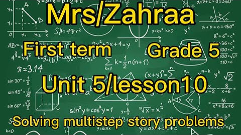 Unit 5/lesson10 (Solving multistep story problems)Grade5/first term/المنهج الجديد 2023/المعاصر