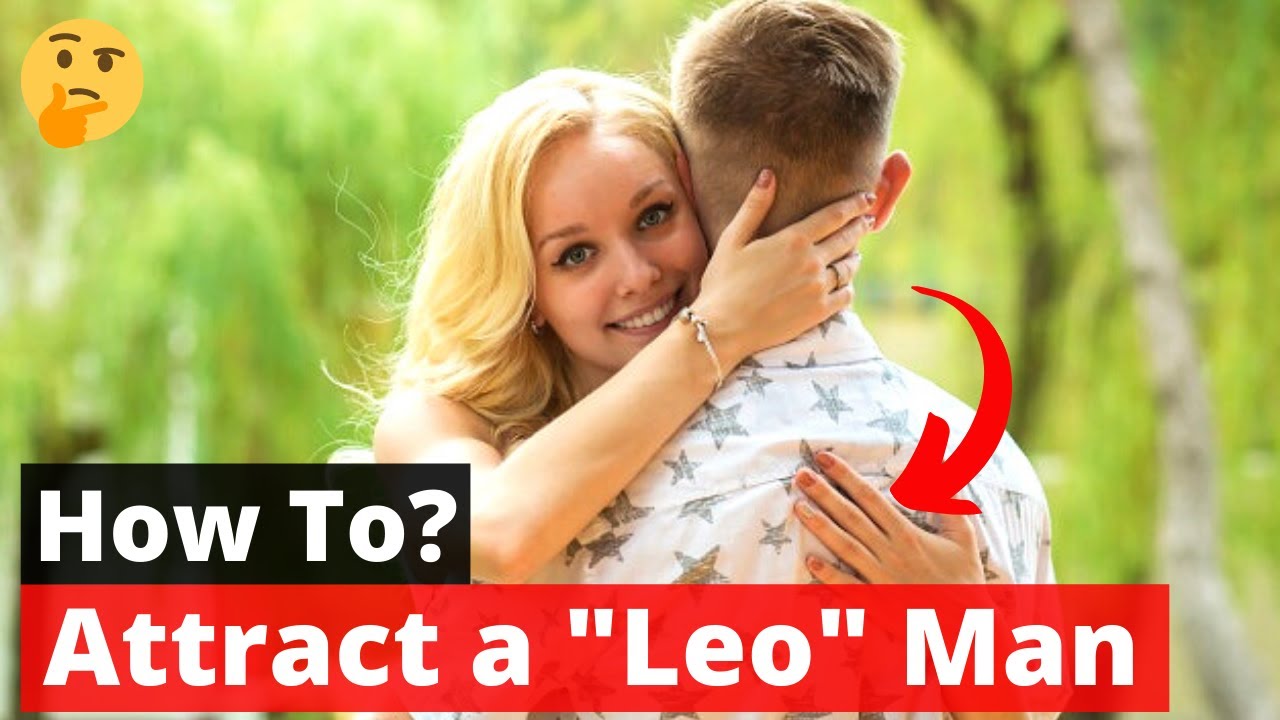 How to Get a Leo man to Miss you Badly? How to Attract a Leo Man? - YouTube