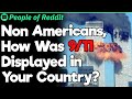 Non Americans, How Was 9/11 Displayed in Your Country? | People Stories #1046