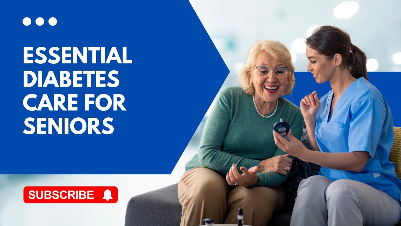 Essential Diabetes Care for Seniors - YouTube