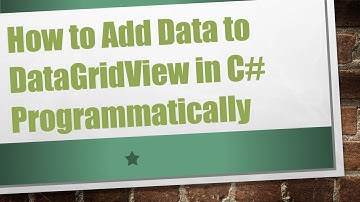 How to Add Data to DataGridView in C# Programmatically