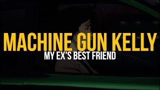 Machine Gun kelly - my ex's best friend (ft. blackbear) (Lyric Video)