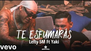 Te esfumarás - Lefty SM Ft Yaki (homenaje a lefty SM)