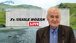 Fr. Vasile Hozan - LIVE - 30.05.2024