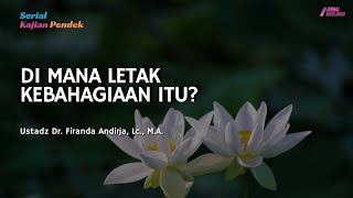Download Lagu Di Mana Letak Kebahagiaan Itu? | Ustadz Dr. Firanda Andirja, Lc., M.A. MP3