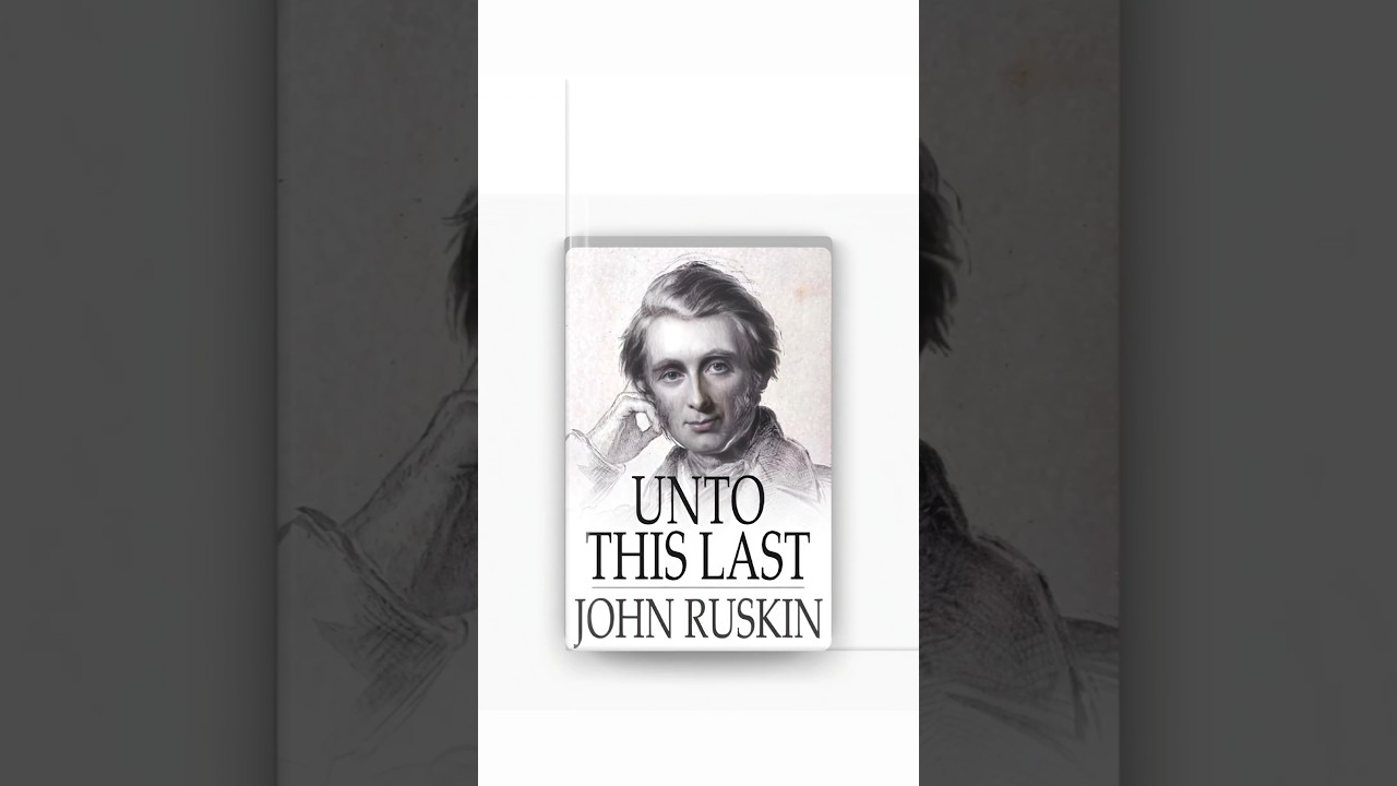 John Ruskin’s ‘Unto This Last’ | Antyodaya Approach to Ethical Dilemmas | GS4 Ethics