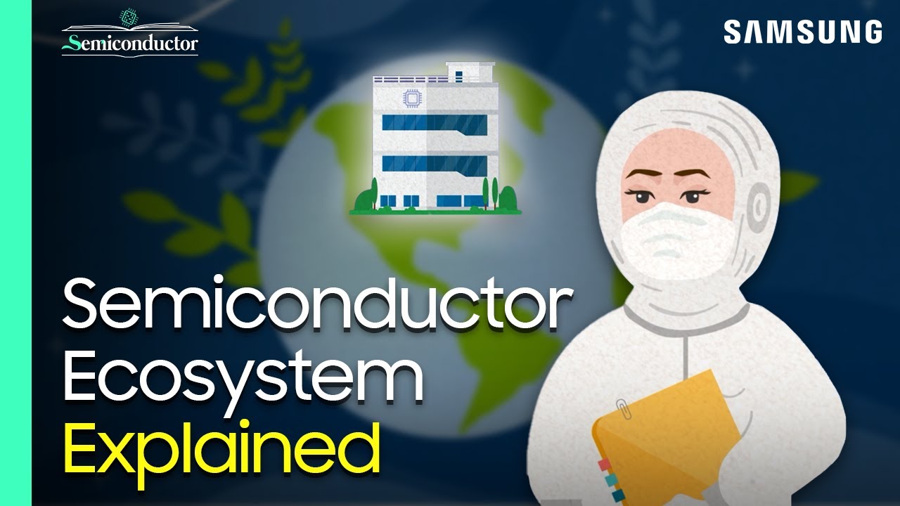 Outline Video ‘Semiconductor Ecosystem’ Explained | 'All About Semiconductor' by Samsung Semiconductor