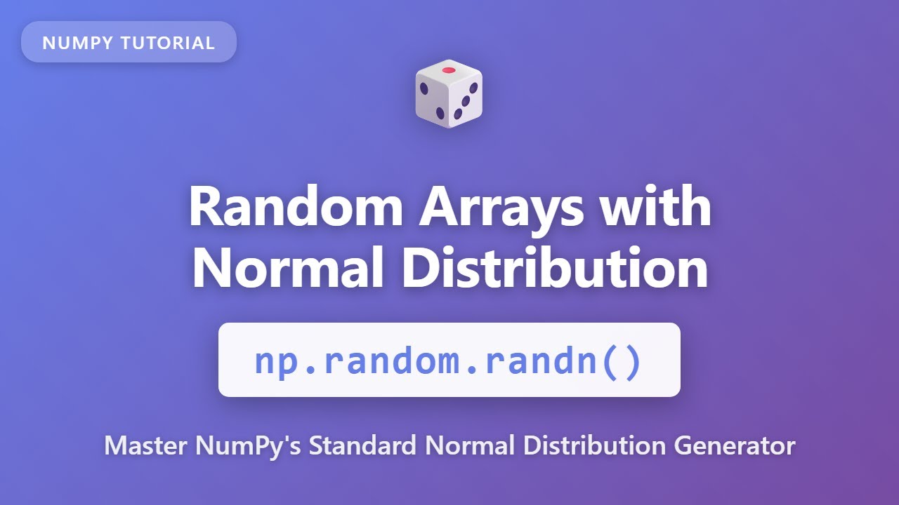 NumPy Random Arrays with np.random.randn() | Normal Distribution Tutorial for Beginners