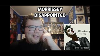 Morrissey - Disappointed | Reaction! (I Was Not Disappointed!)