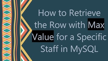 How to Retrieve the Row with Max Value for a Specific Staff in MySQL
