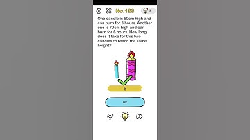 Brain out level 133.one candle is 50 cm high and can burn for 3 hours.................