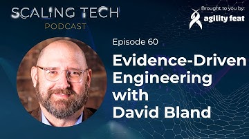 Scaling Tech Podcast Ep 60: Evidence-Driven Engineering with David Bland 📱