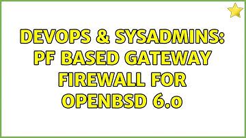 DevOps & SysAdmins: PF based gateway firewall for Openbsd 6.0