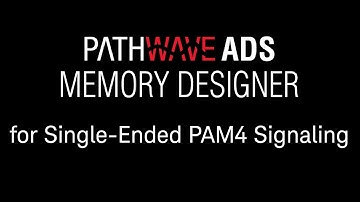 PathWave ADS Memory Designer for Single-Ended PAM4 Signaling