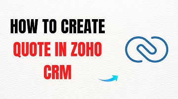 How to Create a Quote in Zoho CRM – Full Guide
