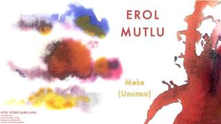 Erol Mutlu - Meke [ Ateş Düşer Şarkılara © 2011 Kalan Müzik ] Resimi