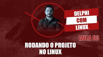 Delphi com Linux #03 Rodando o projeto no Linux
