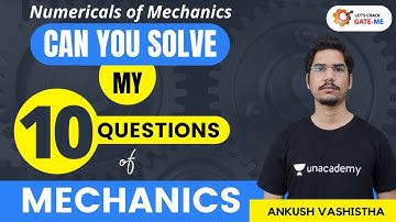 Top 10 Questions of Mechanics | Numerical of Mechanics | GATE & ESE Exams | Ankush Vashisth