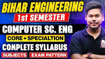 BIHAR ENGINEERING 2024 1ST SEMESTER COMPLETE SYLLABUS FOR COMPUTER SC ENGG (CORE+SPECIALIZATION)