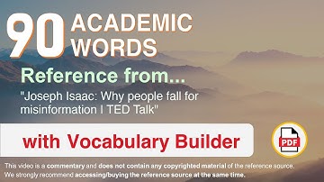 90 Academic Words Ref from "Joseph Isaac: Why people fall for misinformation | TED Talk"