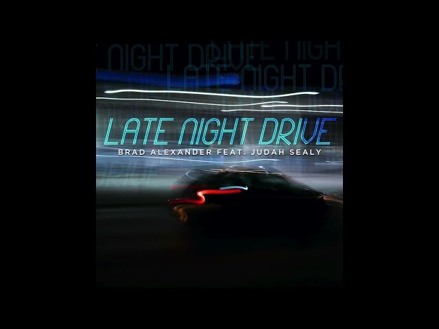 Brad Alexander - Late Night Drive feat Judah Sealy