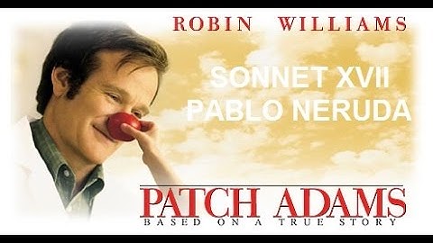 "I DO NOT LOVE YOU" Sonnet XVII by Pablo Neruda| Patch Adams (HD)