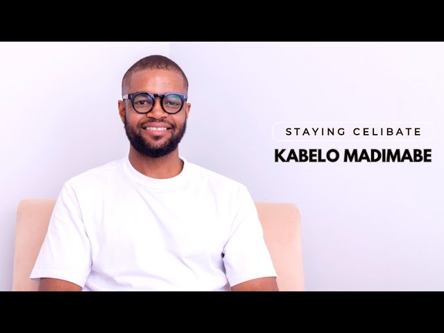 Staying Celibate | Kabelo Madimabe | Sex before marriage | God and