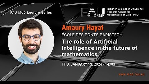 FAU MoD Lecture: The role of Artificial Intelligence in the future of mathematics