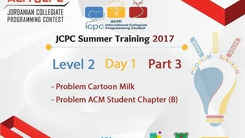 JCPC Training 2017 - Level 2 - Day 1 - Part 3 -  Mohammed ِAbu Aboud: Problem Cartoon Milk