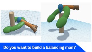 TinkerCAD | Do you want to build a balancing man?