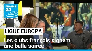 Ligue Europa : les clubs français signent une belle soirée • FRANCE 24