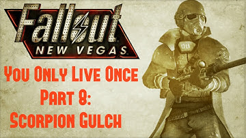 Fallout New Vegas: You Only Live Once - Part 8 - Scorpion Gulch