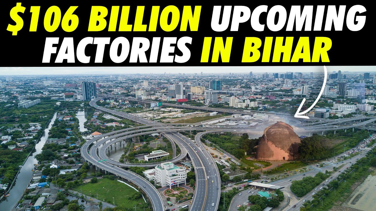 $106 Billion का Bihar Makeover | आने वाले MegaProjects और Factories Investment