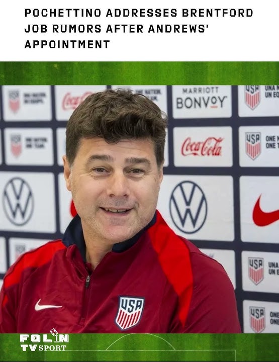 Pochettino Addresses Brentford Job Rumors After Andrews’ Appointment