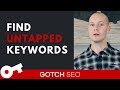 How to Find UNTAPPED Keywords