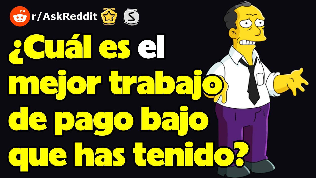 ¿Cuál es el mejor trabajo de pago bajo que has tenido?