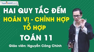 Hai quy tắc đếm Hoán vị - Chỉnh hợp - Tổ hợp - Toán 11 - GV: Nguyễn Công Chính