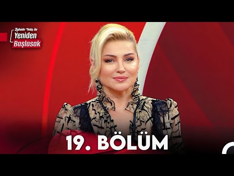 Zahide Yetiş ile Yeniden Başlasak 19. Bölüm (2 Kasım 2023)