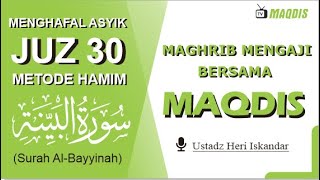 MENGHAFAL ASYIK JUZ 30 METODE HAMIM || Q.S AL-BAYYINAH || USTADZ HERI ISKANDAR