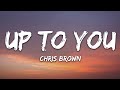 Chris Brown - Up To You (Lyrics)