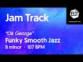 "Ok George" Funky Smooth Jazz Jam Track in B minor - BJT #66