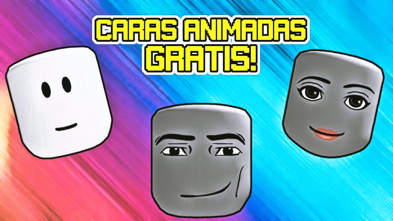 3 CARAS ANIMADAS GRATIS EN ROBLOX COMO CONSEGUIR CARAS GRATIS EN