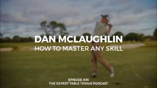 Dan McLaughlin: How to Master Any Skill (ETT #36) Wealth