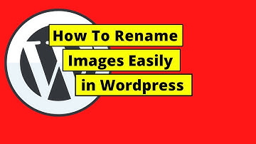 How To Rename Images in Wordpress