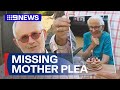 Melbourne son&#39;s plea for missing 99-year-old mother | 9 News Australia