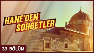 Hane'den Sohbetler 33. Bölüm - Şefik Kocaman Hocaefendi  