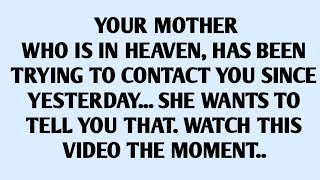 🧾YOUR MOTHER WHO IS IN HEAVEN, HAS BEEN TRYING TO CONTACT YOU SINCE YESTERDAY..