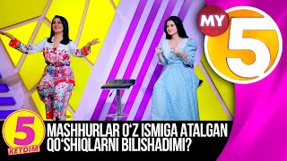 MASHHURLAR O’Z ISMIGA ATALGAN QO’SHIQLARNI BILISHADIMI?