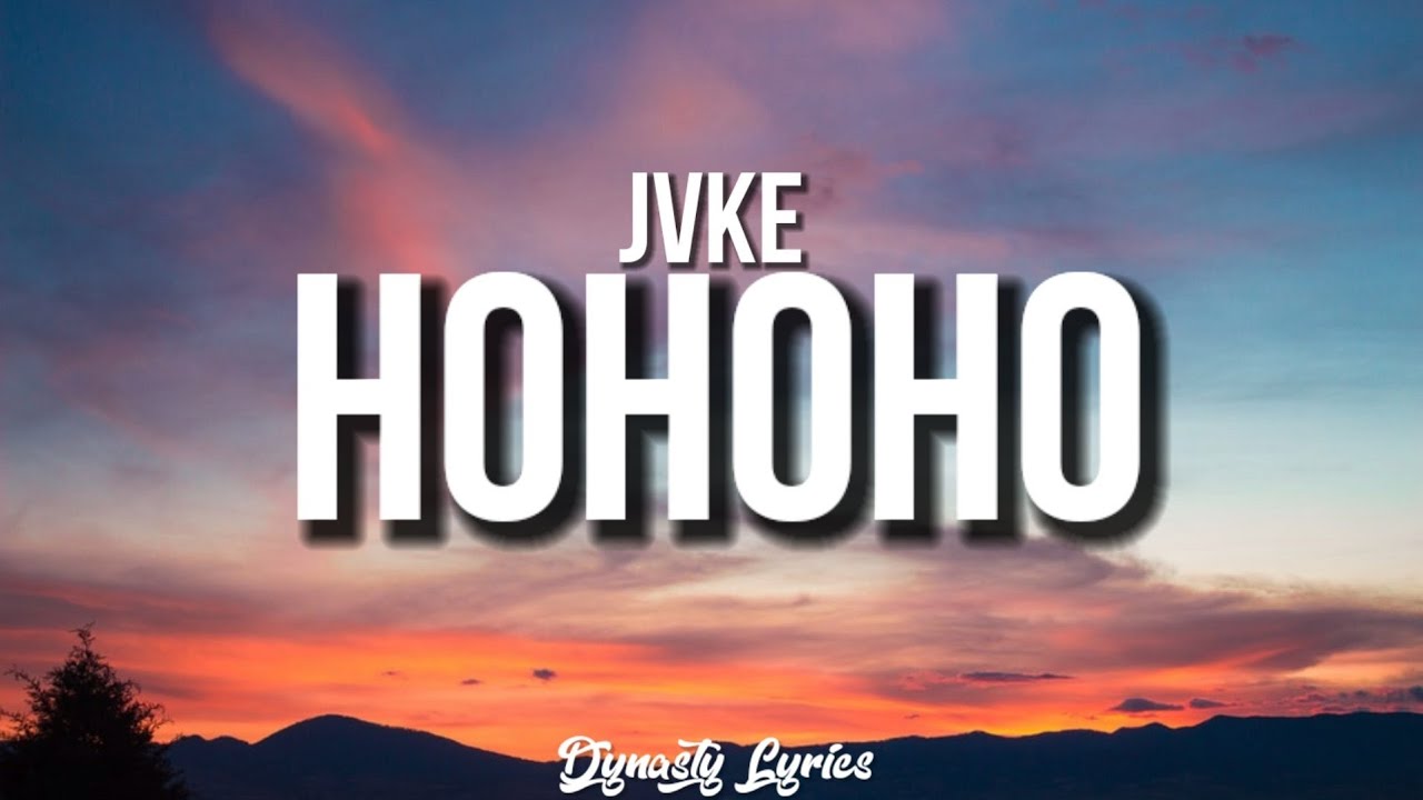 JVKE - Ho Ho Ho (lyrics) JVKE - Ho Ho Ho (lyrics)